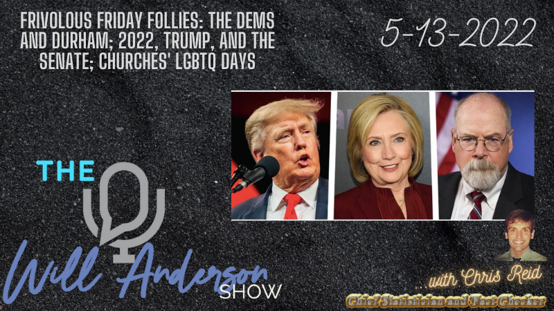 Frivolous Friday Follies: The Dems And Durham; 2022, Trump, And The Senate; Churches' LGBTQ Days