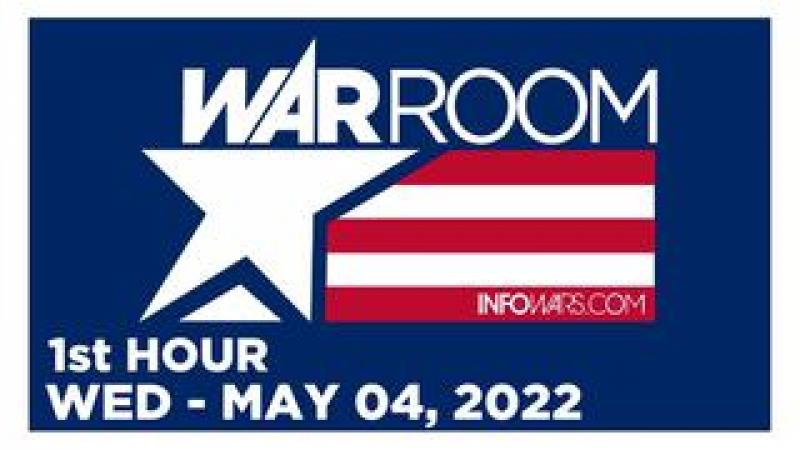 WAR ROOM [1 of 3] Wednesday 5/4/22 • News, Reports & Analysis • Infowars