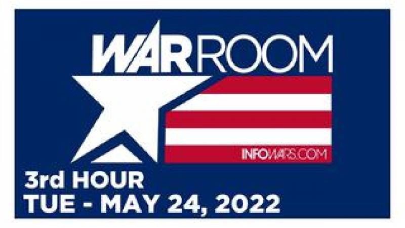WAR ROOM [3 of 3] Tuesday 5/24/22 • News, Reports & Analysis • Infowars