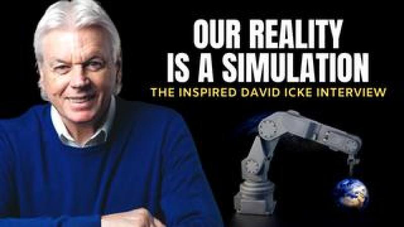 Our Reality Is A Simulation - David Icke 