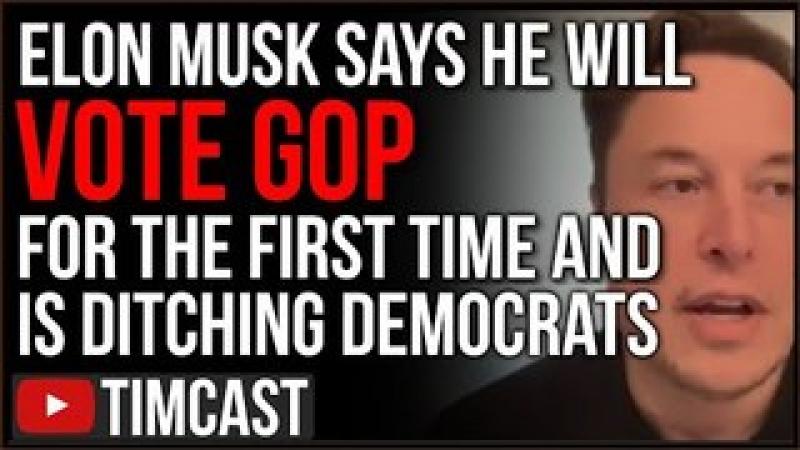 Elon Musk Announces He's QUITTING Voting Democrat And Will Now Vote Republican, GOP Red Wave Comin..